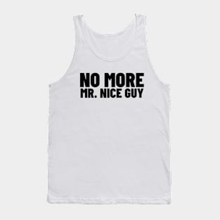 No More Mr Nice Guy Shirt, Funny Meme Shirt, Oddly Specific Shirt, Sarcastic Saying Shirt, Parody Shirt, Funny Gift, Y2K Meme Shirt Tank Top